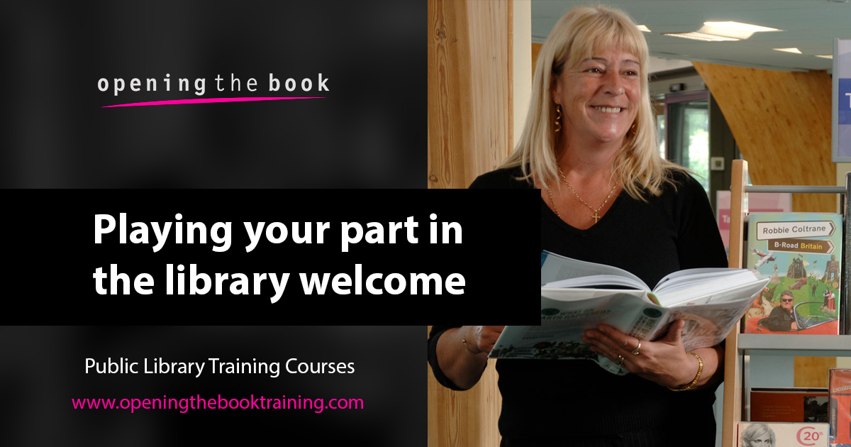 Library Welcome Assistant Playing Your Part in the Library Welcome – Customer Care Training for ...